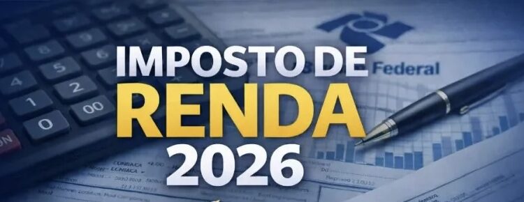 Imposto de Renda 2026: quem deve declarar, qual a tabela e quando começa o prazo
